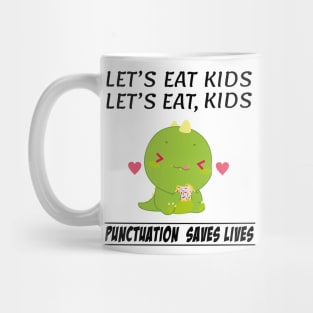 Funny Dinosaur Let's Eat Kids Punctuation Saves Lives Grammar Mug